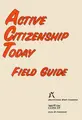 Cover image for Active Citizenship Today Field Guide/Highschool Level