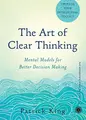 Cover image for The Art Of Clear Thinking