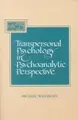 Cover image for Transpersonal psychology in psychoanalytic perspective