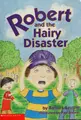 Cover image for Robert and the hairy disaster