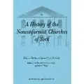 Cover image for A History of the Nonconformist Churches of York (Borthwick Texts and Calendars)