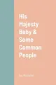 Cover image for His Majesty Baby & Some Common People