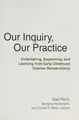 Cover image for Our inquiry, our practice