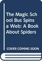 Cover image for The Magic School Bus Spins a Web