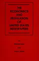 Cover image for The Economy and Regulation of United States Newspapers (Communication and Information Science Series)