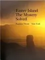 Cover image for Easter island--the mystery solved