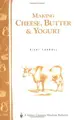 Cover image for Making Cheese, Butter & Yogurt (Storey Country Wisdom Bulletin, a-283)