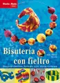 Cover image for Diseño y Moda. BISUTERIA CON FIELTRO