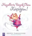 Cover image for Hayallerin Buyuk Olsun Kucugum!