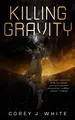 Cover image for Killing Gravity (Kindle Single) (The Voidwitch Saga Book 1)
