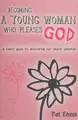 Cover image for Becoming a young woman who pleases God