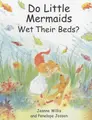Cover image for Do little mermaids wet their beds?