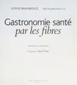 Cover image for Gastronomie santé par les fibres