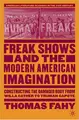 Cover image for Freak shows and the modern American imagination