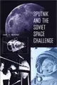 Cover image for Sputnik and the Soviet Space Challenge