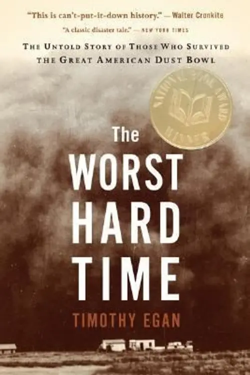 The Worst Hard Time The Untold Story Of Those Who Survived The Great American Dust Bowl cover