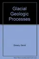 Cover image for Glacial geologic processes