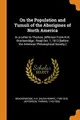 Cover image for On the Population and Tumuli of the Aborigines of North America