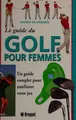 Cover image for Le guide du golf pour femmes