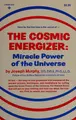 Cover image for The cosmic energizer: miracle power of the universe.