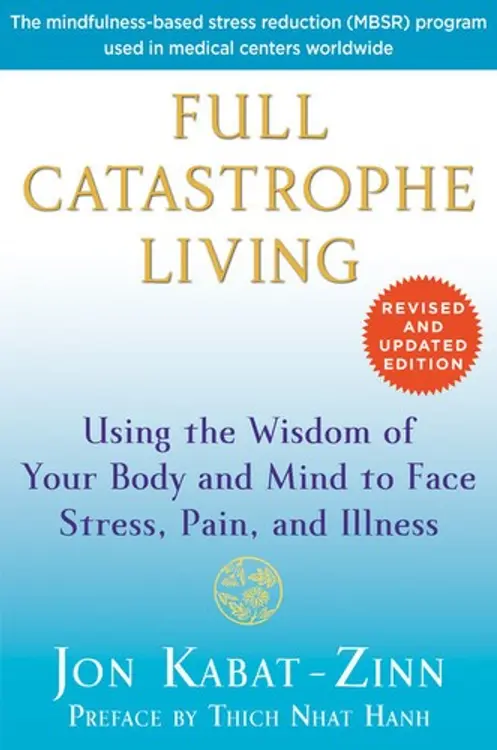 Full Catastrophe Living: Using the Wisdom of Your Body and Mind to Face Stress, Pain, and Illness cover