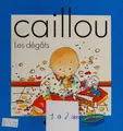 Cover image for Caillou. Les dégâts