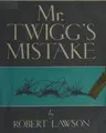 Cover image for Mr. Twigg's mistake.