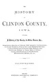 Cover image for The history of Clinton County, Iowa