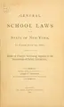 Cover image for General school laws of the state of New York,in force July 1st, 1893