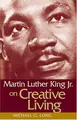 Cover image for Martin Luther King Jr. on Creative Living