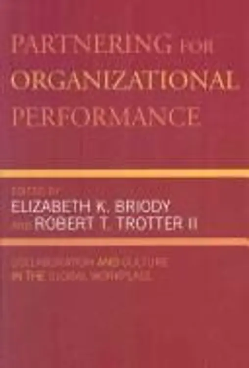 Partnering for organizational performance: collaboration and culture in the global workplace cover