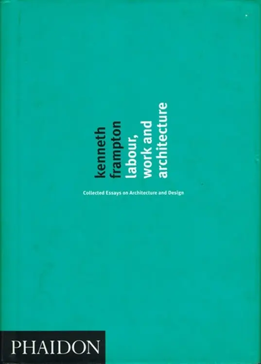 Labour, work and architecture: collected essays on architecture and design cover