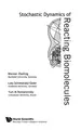 Cover image for Stochastic dynamics of reacting biomolecules