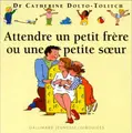 Cover image for Attendre un petit frère ou une petite soeur