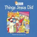 Cover image for Things Jesus Did (My First Find Our About Series)