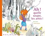 Cover image for AH ! QUELLE SOUPE, LES AMIS !