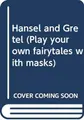 Cover image for Hansel and Gretel (Play Your Own Fairytales with Masks)