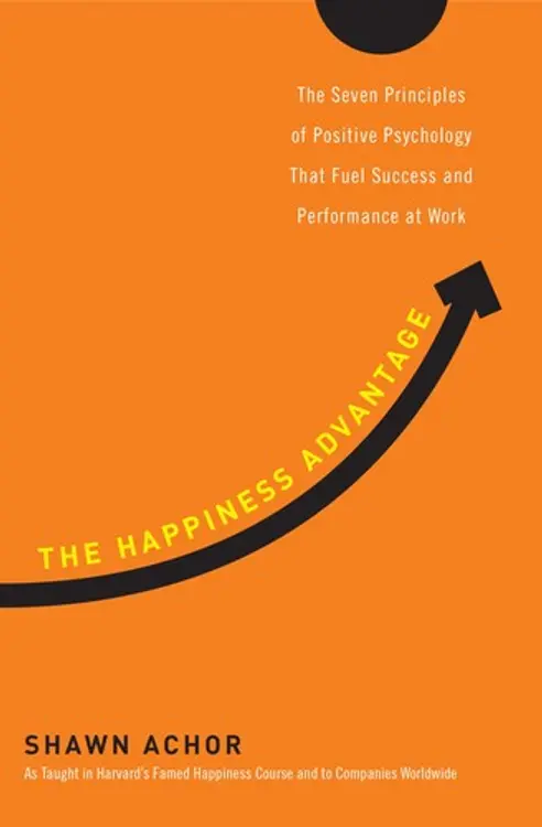 The happiness advantage: the seven principles of positive psychology that fuel success and performance at work cover
