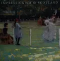 Cover image for Impressionism in Scotland