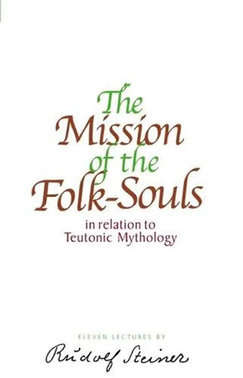 The Mission of the Folk-Souls: In Relation to Teutonic Mythology, Eleven Lectures Given IN Christiania (Oslo) between 7 and 17 June, 1910 cover