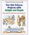 Cover image for Far-Out Science Projects With Height and Depth