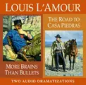 Cover image for More Brains Than Bullets / The Road to Casa Piedras