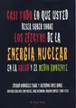 Cover image for Casi todo lo que usted desea saber sobre los efectos de la energía nuclear en la salud y el medioambiente