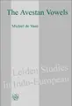 Cover image for The Avestan Vowels (Leiden Studies in Indo-European, 12) (Leiden Studies in Indo-European)