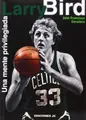 Cover image for Larry Bird. Una mente privilegiada