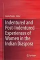 Cover image for Indentured and Post-Indentured Experiences of Women in the Indian Diaspora