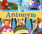 Cover image for If You Were an Antonym (Word Fun)