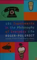 Cover image for 101 Experiments in the Philosophy of Everyday Life