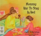 Cover image for Mommy has to stay in bed
