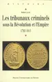 Cover image for Les tribunaux criminels sous la révolution et l'empire, 1792-1811